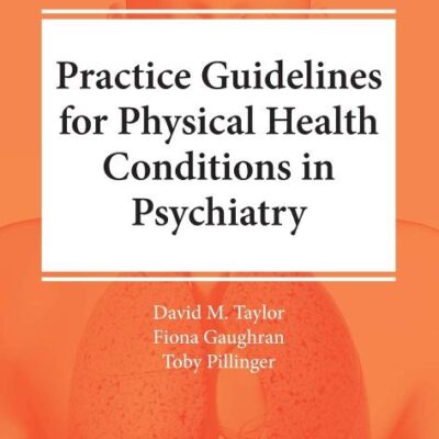 The Maudsley Practice Guidelines For Physical Health Conditions In Psychiatry (Pb 2020) (The Maudsley Prescribing Guidelines Series)
