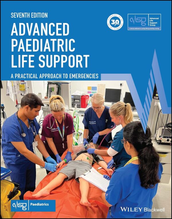 Advanced Paediatric Life Support: A Practical Approach To Emergencies (Advanced Life Support Group)