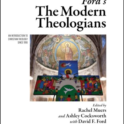 Ford's The Modern Theologians: An Introduction to Christian Theology since 1918 (The Great Theologians)
