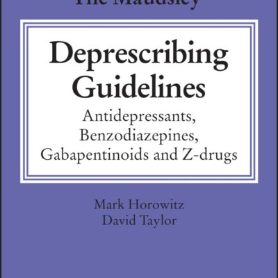 The Maudsley Deprescribing Guidelines: Antidepressants, Benzodiazepines, Gabapentinoids and Z-Drugs (Maudsley Guidelines)