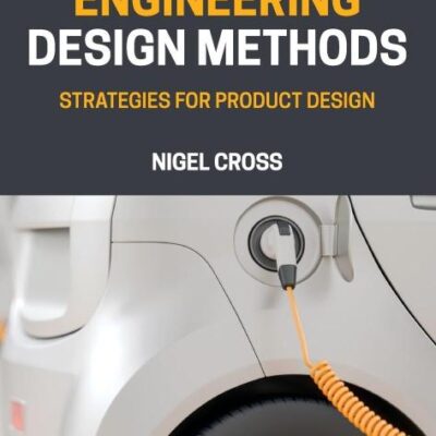 ENGINEERING DESIGN METHODS - STRATEGIES FOR PRODUCT DESIGN FIFTH EDITION