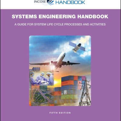 INCOSE Systems Engineering Handbook: A Guide for System Life Cycle Processes and Activities (Incose Systems Engineering Handbooks)