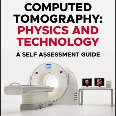 COMPUTED TOMOGRAPHY - PHYSICS AND TECHNOLOGY. A SELF-ASSESSMENT GUIDE, SECOND EDITION