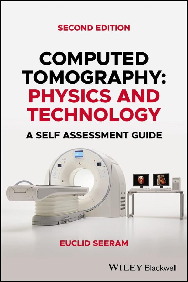 COMPUTED TOMOGRAPHY - PHYSICS AND TECHNOLOGY. A SELF-ASSESSMENT GUIDE, SECOND EDITION