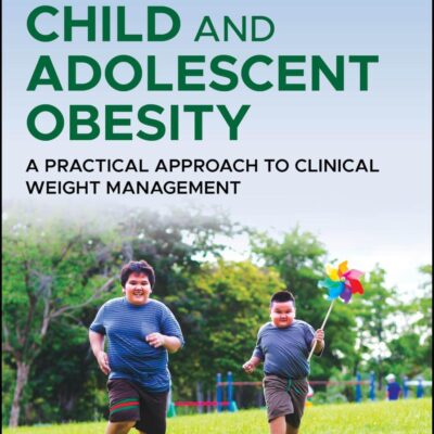 Child And Adolescent Obesity A Practical Approach To Clinical Weight Management (Pb 2024)