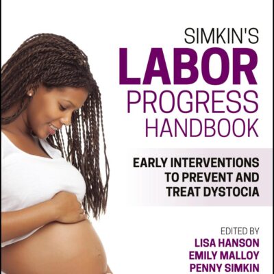 Simkin's Labor Progress Handbook: Early Interventions to Prevent and Treat Dystocia