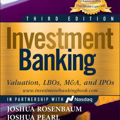 Investment Banking: Valuation, Lbos, M&a, and IPOs