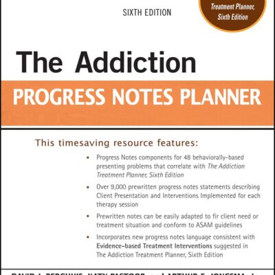 The Addiction Progress Notes Planner, Sixth Editio n (PracticePlanners) (Wiley Practice Planners)