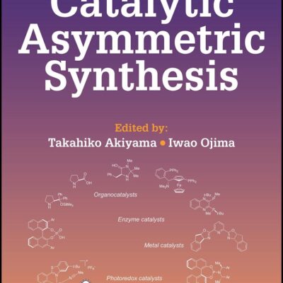 CATALYTIC ASYMMETRIC SYNTHESIS, FOURTH EDITION