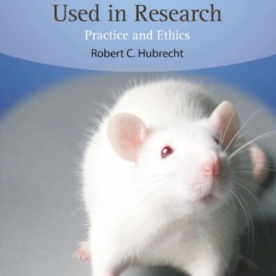 The Welfare of Animals Used in Research: Practice and Ethics (UFAW Animal Welfare)