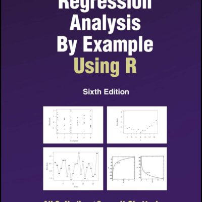 Regression Analysis By Example Using R (Wiley Series in Probability and Statistics)