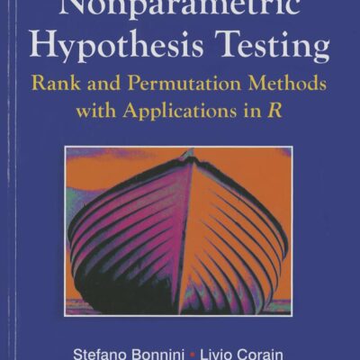 NONPARAMETRIC HYPOTHESIS TESTING RANK AND PERMUTATION METHODS WITH APPLICATIONS IN R: 966 (Wiley Series in Probability and Statistics)
