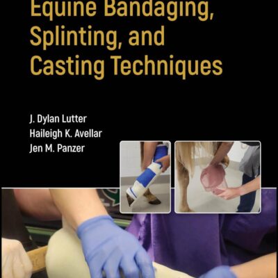 EQUINE BANDAGING SPLINTING AND CASTING TECHNIQUES (PB 2024)