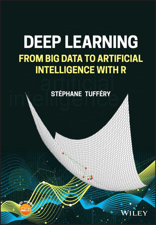 DEEP LEARNING - FROM BIG DATA TO ARTIFICIAL INTELLIGENCE WITH R