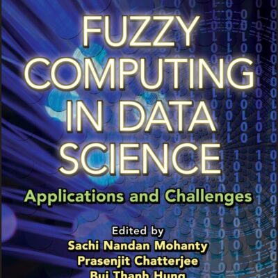 Fuzzy Computing in Data Science: Applications and Challenges (Sustainable Computing and Optimization)