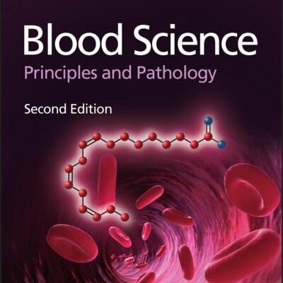 BLOOD SCIENCE - PRINCIPLES AND PATHOLOGY, 2ND EDITION