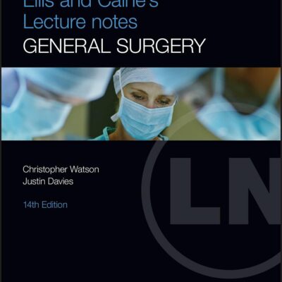 Ellis and Calne's Lecture Notes in General Surgery , 14th Edition