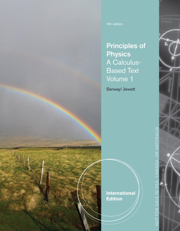 PRINCIPLES OF PHYSICS: A CALCULUS BASED TEXT (VOLUME 1) 5TH EDN