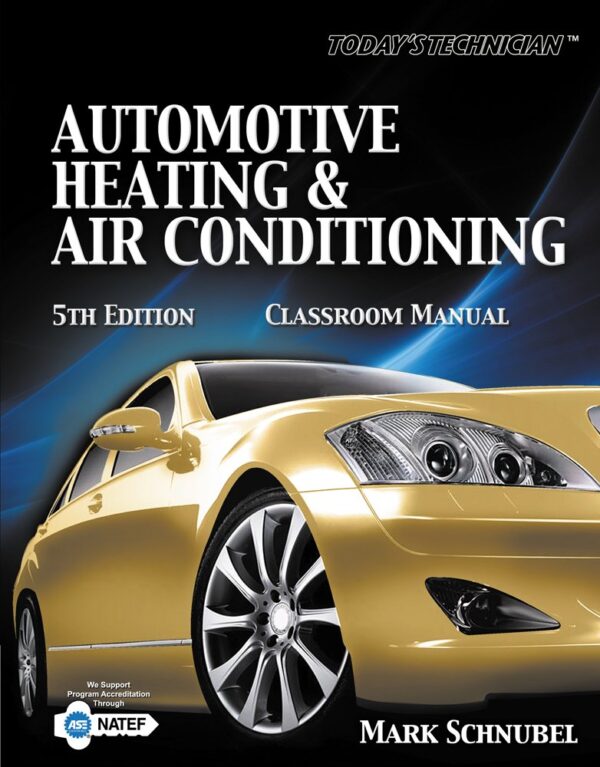 Today's Technician: For Automotive Heating & Air Conditioning: Classroom Manual