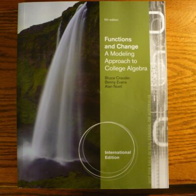 FUNCTION AND CHANGE: A MODELING APPROACH TO COLLEGE ALGEBRA 5TH ED.