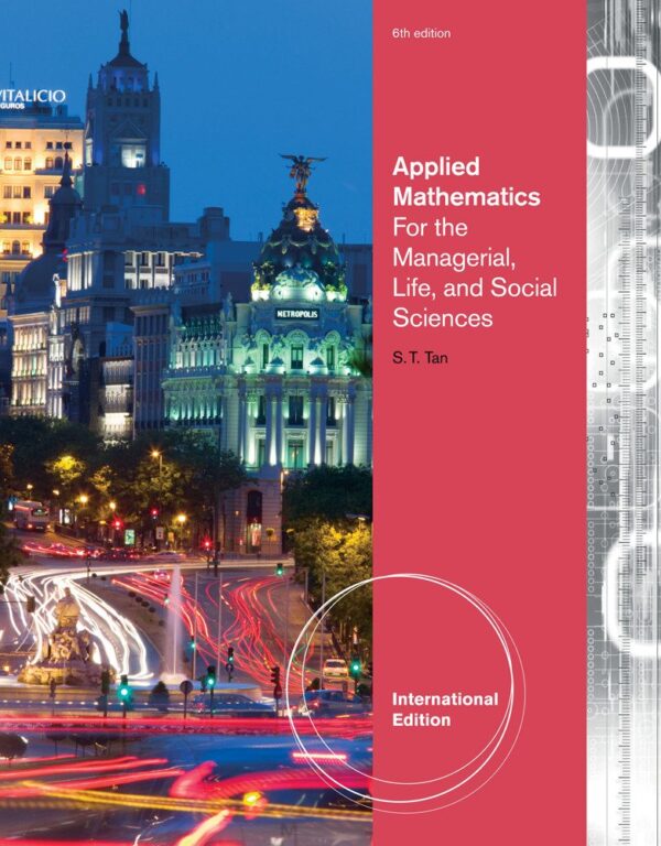 APPLIED MATHEMATICS FOR THE MANAGERIAL, LIFE, AND SOCIAL SCIENCES, 6E