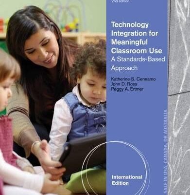 TECHNOLOGY INTEGRATION FOR MEANINGFUL CLASSROOM USE: A STANDARDS- BASED APPROACH