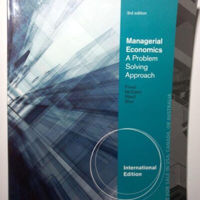 MANAGERIAL ECONOMICS: A PROBLEM SOLVING APPROACH 3RD EDITION