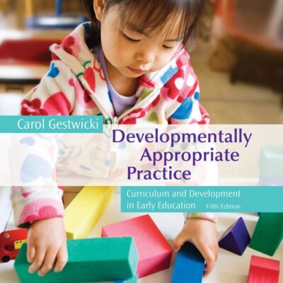 Developmentally Appropriate Practice: Curriculum and Development in Early Education