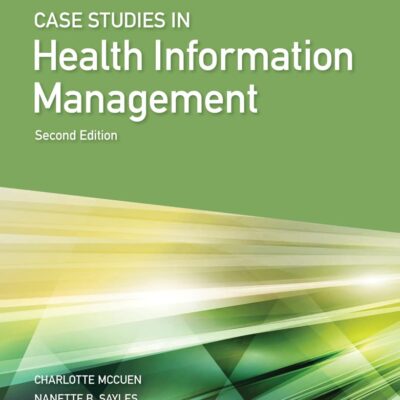 CASE STUDIES FOR HEALTH INFORMATION MANAGEMENT 2ND EDITION