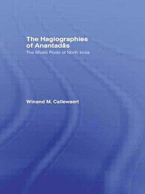 The Hagiographies of Anantadas: The Bhakti Poets of North India