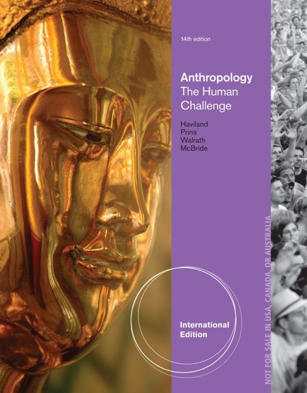ANTHROPOLOGY: THE HUMAN CHALLENGE, 14TH EDN: The Human Challenge, International Edition