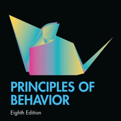 PRINCIPLES OF BEHAVIOR, 8TH EDITION: Eighth Edition