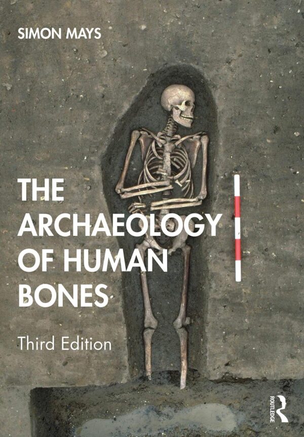 ARCHAEOLOGY OF HUMAN BONES, 3RD EDITION