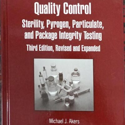PARENTERAL QUALITY CONTROL STERLITY PYROGEN PARTICULATE AND PACKAGE INTEGRITY TESTING 3ED REVISED AND EXPANDED VOL 125