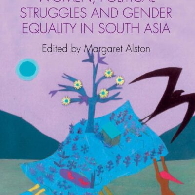 Women, Political Struggles and Gender Equality in South Asia (Gender, Development and Social Change)