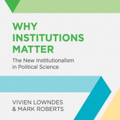 Why Institutions Matter: The New Institutionalism in Political Science: 36 (Political Analysis)