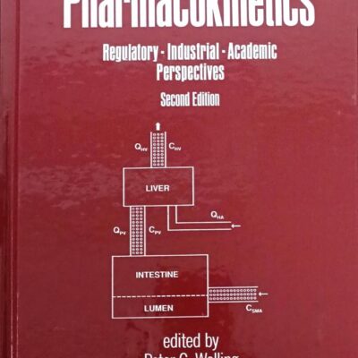 PHARMACOKINETICS REGULATORY INDUSTRIAL ACADEMIC PERSPECTIVES, 2ND ED., VOLUME 67