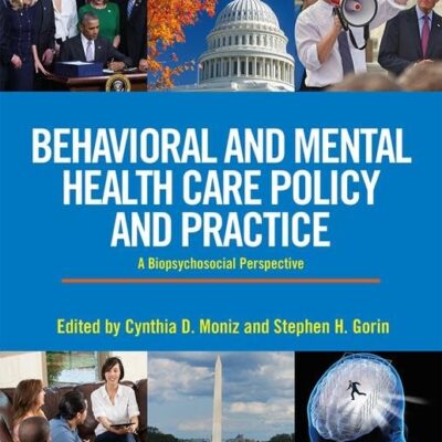 Behavioral and Mental Health Care Policy and Practice: A Biopsychosocial Perspective