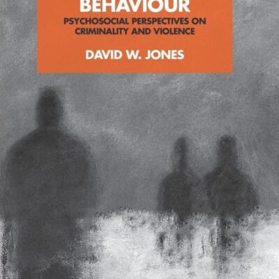 UNDERSTANDING CRIMINAL BEHAVIOUR : PSYCHOSOCIAL PERSPECTIVES ON CRIMINALITY AND VIOLENCE, 2ND EDITION