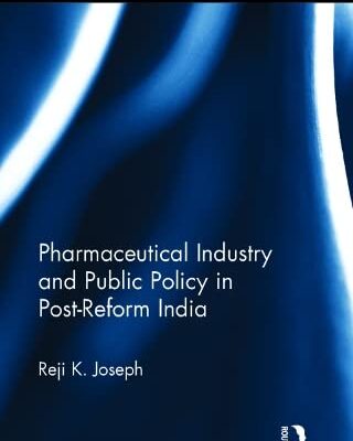 Pharmaceutical Industry and Public Policy in Post-Reform india