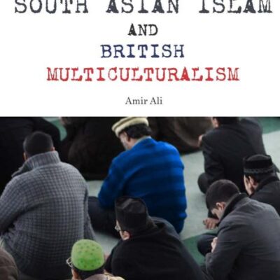 South Asian Islam and British Multiculturalism