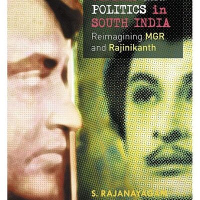 Popular Cinema and Politics in South India: Reimagining MGR and Rejinikanth