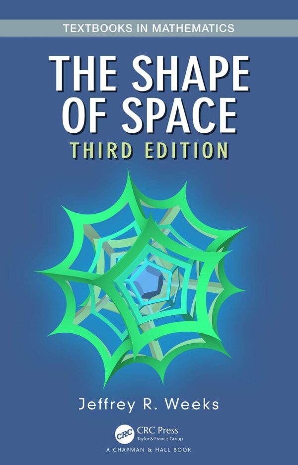 The Shape of Space (Textbooks in Mathematics) [Paperback] Weeks, Jeffrey R.