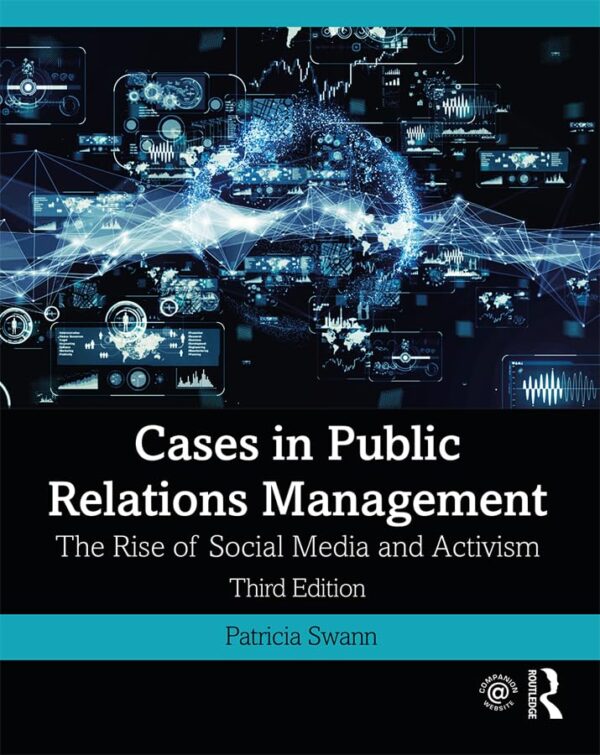 CASES IN PUBLIC RELATIONS MANAGEMENT : THE RISE OF SOCIAL MEDIA AND ACTIVISM, 3RD EDITION