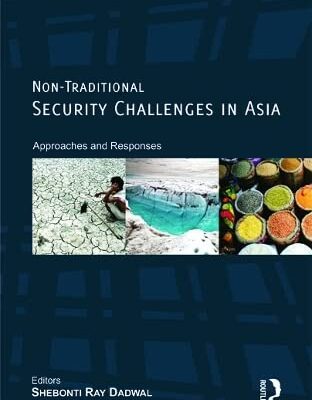 Non-Traditional Security Challenges in Asia: Approaches and Responses