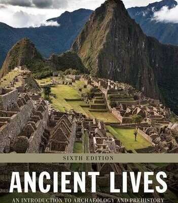 Ancient Lives: An Introduction to Archaeology and Prehistory