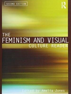 The Feminism and Visual Culture Reader (Second Edition)
