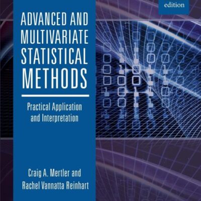 Advanced and Multivariate Statistical Methods: Practical Application and Interpretation