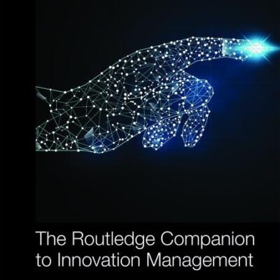 ROUTLEDGE COMPANION TO INNOVATION MANAGEMENT, 1ST EDITION