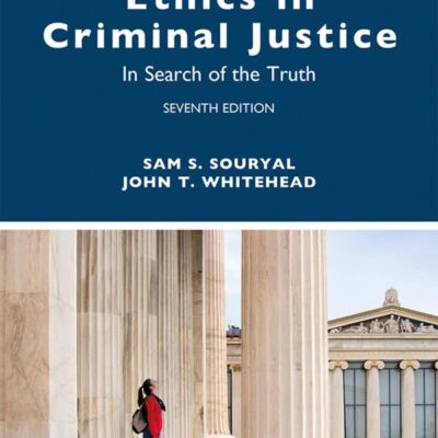 ETHICS IN CRIMINAL JUSTICE : IN SEARCH OF THE TRUTH, 7TH EDITION